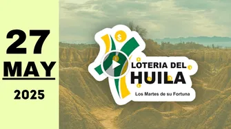 Resultado Lotería del Huila: último sorteo de ayer martes 27 de mayo de 2025